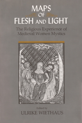 Maps of Flesh and Light: The Religious Experience of Medieval Women Mystics (Hardcover)
