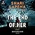 The End of Her by Shari Lapena The End of Her by Shari Lapena