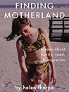 Finding Motherland: Essays about Family, Food, and Migration Finding Motherland: Essays about Family, Food, and Migration
