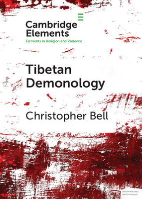 Tibetan Demonology (Elements in Religion and Violence)