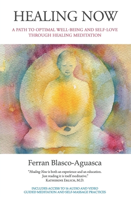 Healing Now: A Path To Optimal Well-Being And Self-Love Through Healing Meditation (Kindle Edition)