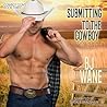Submitting to the Cowboy by B.J. Wane