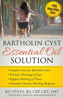 Bartholin Cyst Essential Oil Solution: Comfort Care for Bartholin Cyst, Promote Drainage of Cyst, Support Healing of Tissue, Stimulate Natural Healing Response (Essential Oil Wellness)