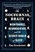 The Nocturnal Brain: Nightmares, Neuroscience, and the Secret World of Sleep