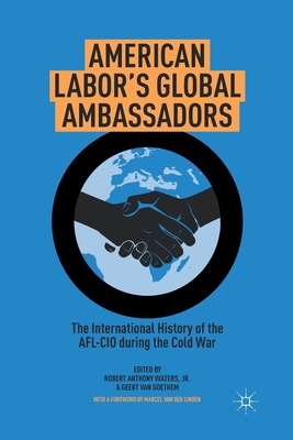 American Labor's Global Ambassadors: The International History of the AFL-CIO during the Cold War (Paperback)