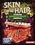 Skin and Hair (A Sickening Augmented Reality Experience) (The Gross Human Body in Action: Augmented Reality)