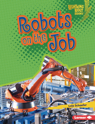 Robots on the Job (Lightning Bolt Books ® ― Robotics)