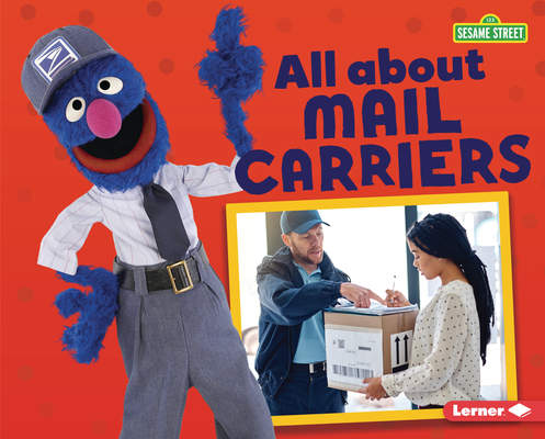 All about Mail Carriers (Sesame Street ® Loves Community Helpers)