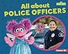All about Police Officers by Mari Schuh All about Police Officers by Mari Schuh