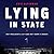 Lying In State: Why Presidents Lie--And Why Trump Is Worse