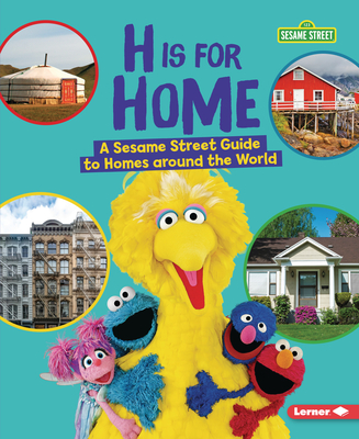 H Is for Home: A Sesame Street ® Guide to Homes around the World (Paperback)