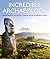 Incredible Archaeology: Inspiring Places from Our Human Past
