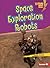 Space Exploration Robots (Lightning Bolt Books ® ― Robotics)