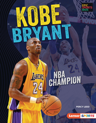 Kobe Bryant: NBA Champion (Epic Sports Bios (Lerner ™ Sports))
