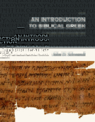 Introduction to Biblical Greek: A Grammar with Exercises