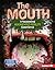 The Mouth (A Nauseating Aug...