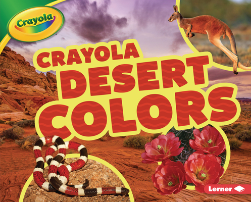 Crayola ® Desert Colors (Crayola ® Colorful Biomes)