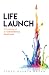 Life Launch: A Roadmap to a...