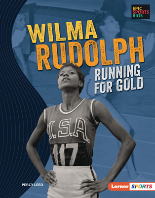 Wilma Rudolph: Running for Gold (Epic Sports Bios (Lerner ™ Sports))