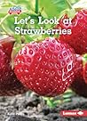 Let's Look at Strawberries (Plant Life Cycles by Katie Peters