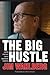 The Big Hustle: A Boston Street Kid's Story of Addiction and Redemption