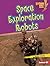 Space Exploration Robots (Lightning Bolt Books ® ― Robotics)