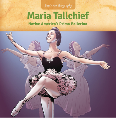 Maria Tallchief: Native America's Prima Ballerina (Beginner Biography (LOOK! Books ™))