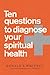 Ten Questions to Diagnose Your Spiritual Health