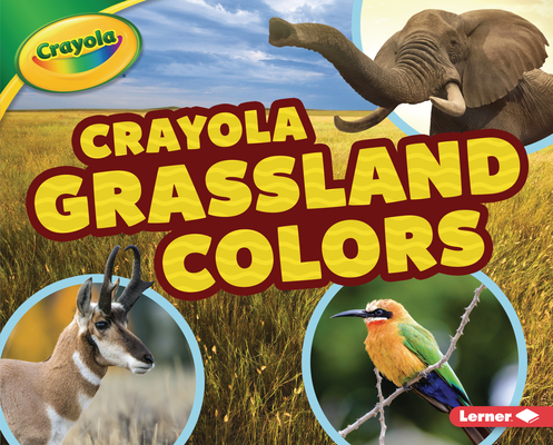 Crayola ® Grassland Colors (Crayola ® Colorful Biomes)