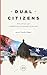 Dual Citizens by Timothy Padgett
