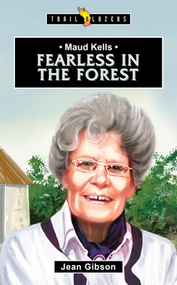 Maud Kells: Fearless in the Forest (Trail Blazers)