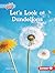 Let's Look at Dandelions (P...