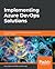 Implementing Azure DevOps Solutions: Learn about Azure DevOps Services to successfully apply DevOps strategies