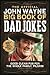 The Official John Wayne Big Book of Dad Jokes by Jeremy Brown