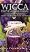 Wicca Essential Oils Magic: A Beginner's Guide to Working with Magical Oils, with Simple Recipes and Spells