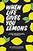 When Life Gives You Lemons:...