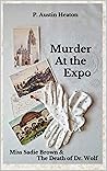 Murder At The Expo: Miss Sadie Brown & The Death of Dr. Wolf Murder At The Expo: Miss Sadie Brown & The Death of Dr. Wolf