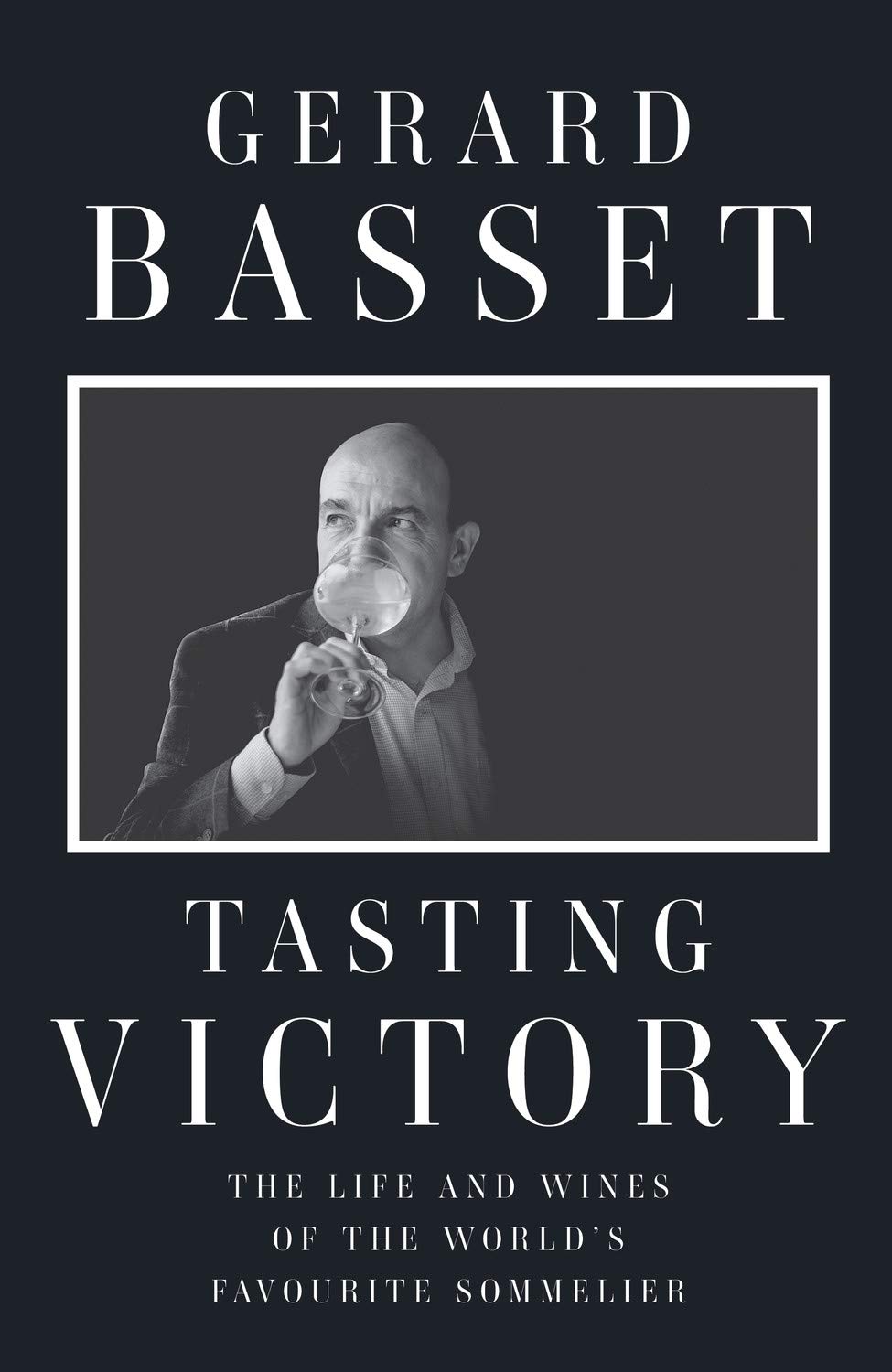 Tasting Victory: The Life and Wines of the World's Favourite Sommelier (Kindle Edition)