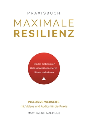 Maximale Resilienz: Wie Sie mithilfe von effektiven Atemtechniken, Meditation und Achtsamkeit mental stärker werden, Stress bewältigen und aus eigener ... und Durchführung der Praxis. (German Edition)