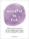 Mindful As F*ck: ...