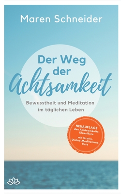 Der Weg der Achtsamkeit: Bewusstheit und Meditation im täglichen Leben (Paperback)