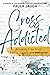 Cross Addicted