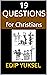 19 Questions for Christians