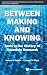 BETWEEN MAKING AND KNOWING: TOOLS IN THE HISTORY OF MATERIALS RESEARCH