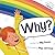 Why?: A Sciencey, Rhymey Gu...