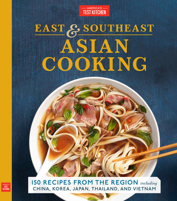 East & Southeast Asian Cooking: 150 Recipes from the Region, including China, Korea, Japan, Thailand, and Vietnam (Paperback)