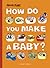 How Do You Make a Baby?