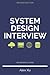 System Design Interview – An insider's guide
