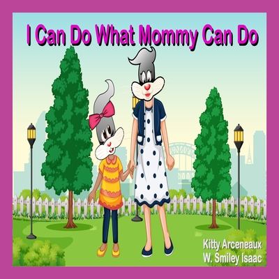 I CAN DO WHAT MOMMY CAN DO