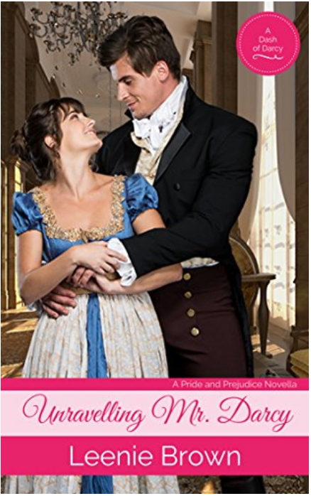 Unravelling Mr. Darcy: A Pride and Prejudice Novella (Dash of Darcy and Companions Collection Book 6)
